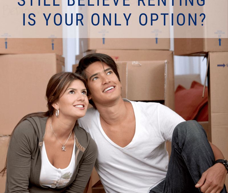 Still Believe Renting is Your Only Option?