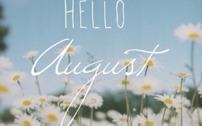 Hello August…