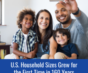 U.S. Household Sizes Grew for the First Time in 160 Years